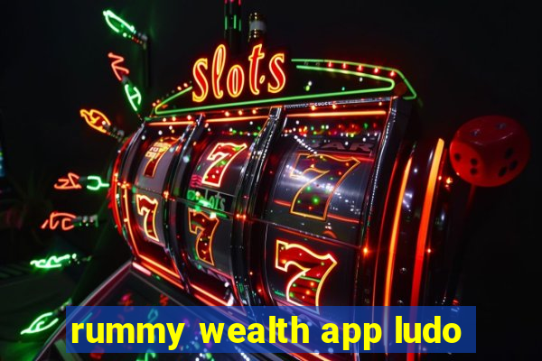 rummy wealth app ludo