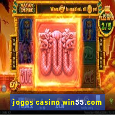 jogos casino win55.com