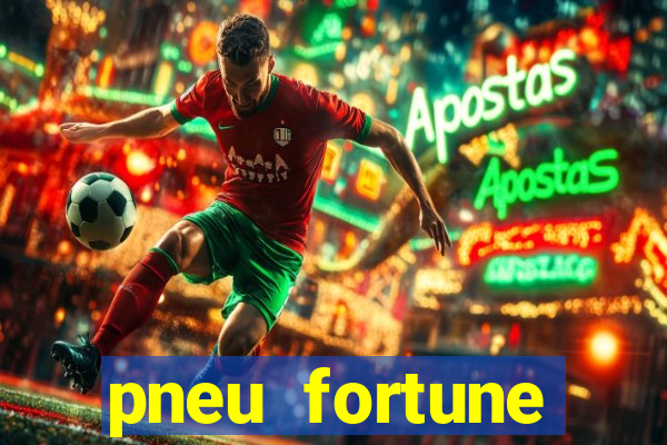 pneu fortune reclame aqui