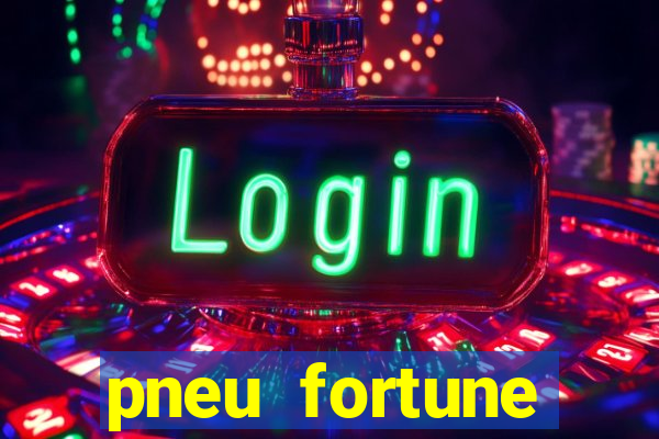 pneu fortune reclame aqui