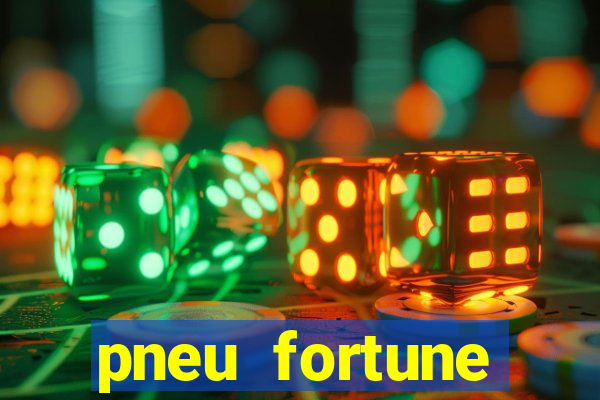 pneu fortune reclame aqui