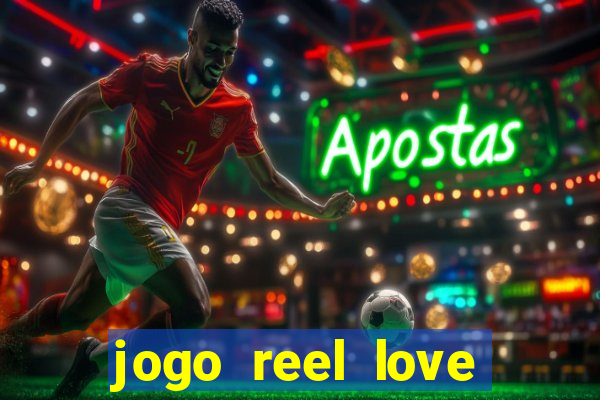 jogo reel love esporte da sorte