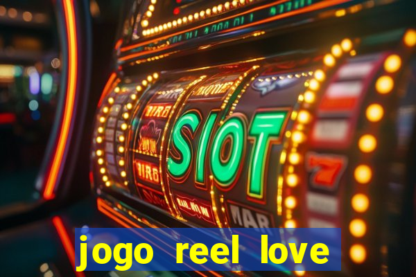 jogo reel love esporte da sorte