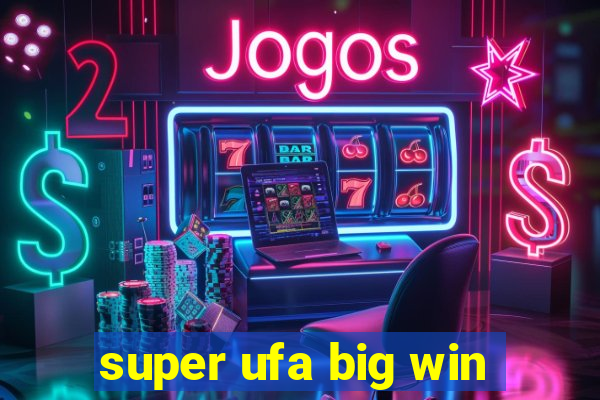 super ufa big win