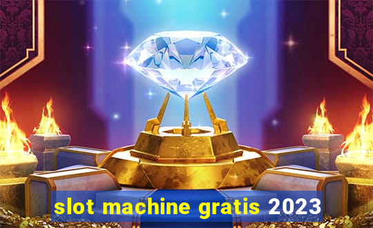 slot machine gratis 2023