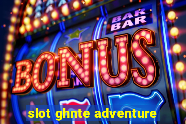 slot ghnte adventure