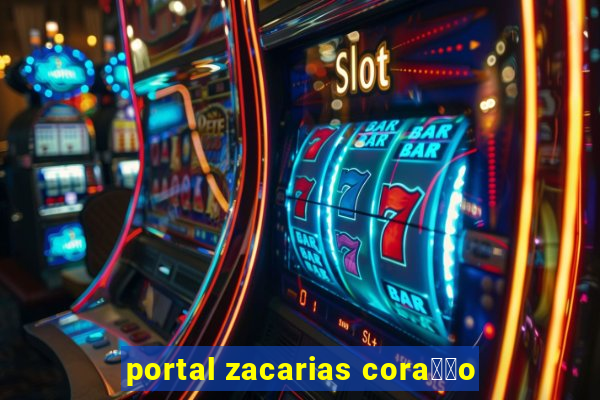 portal zacarias cora莽茫o