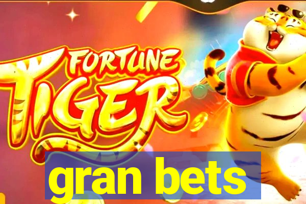 gran bets