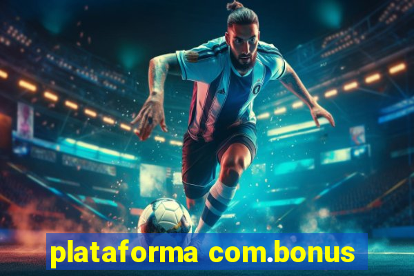 plataforma com.bonus