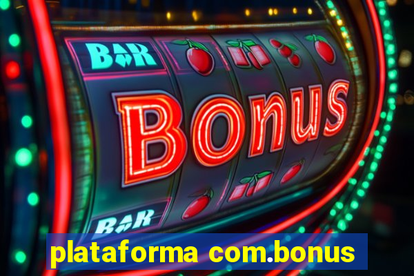 plataforma com.bonus