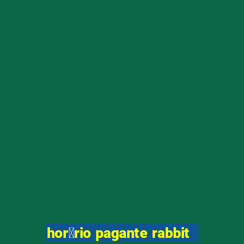 hor谩rio pagante rabbit