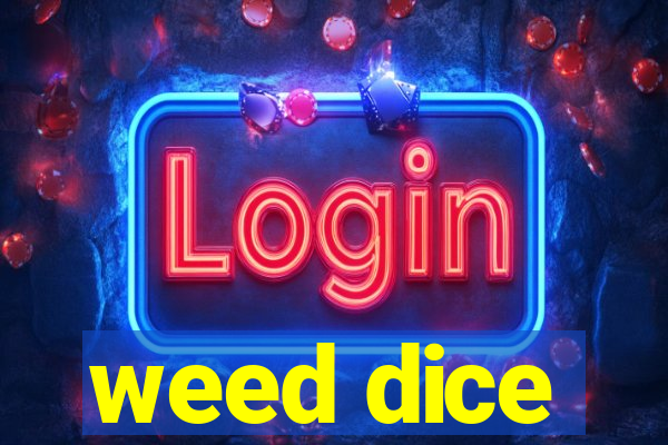 weed dice