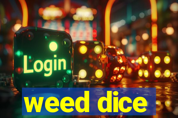 weed dice