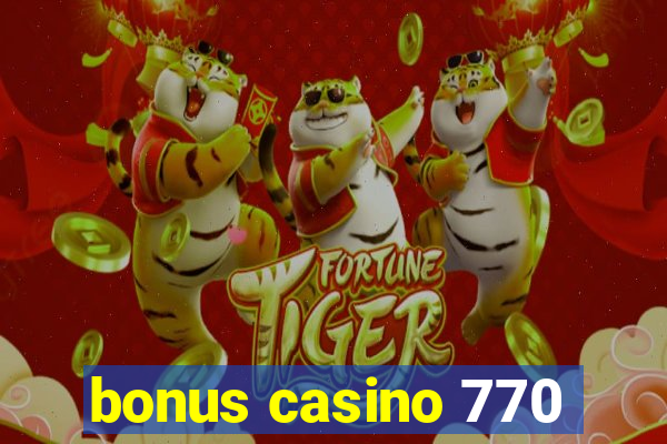 bonus casino 770