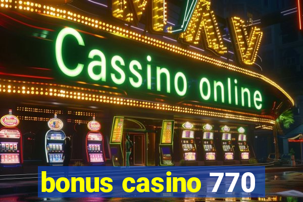 bonus casino 770