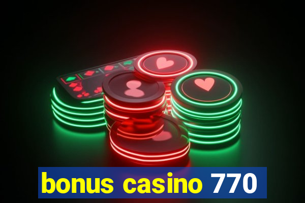 bonus casino 770