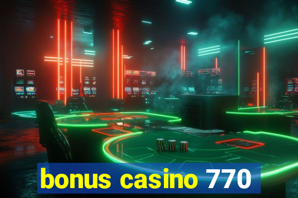 bonus casino 770