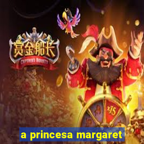 a princesa margaret