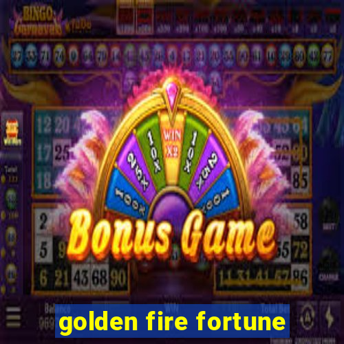 golden fire fortune