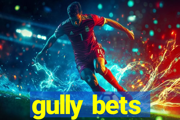 gully bets