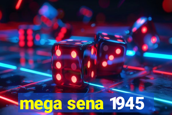 mega sena 1945