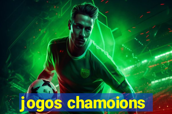 jogos chamoions