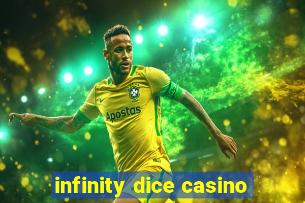 infinity dice casino