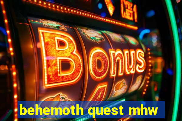 behemoth quest mhw