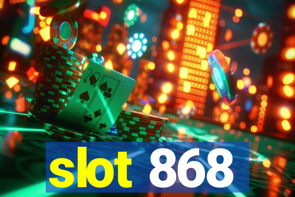 slot 868