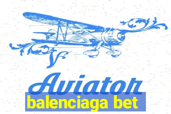 balenciaga bet