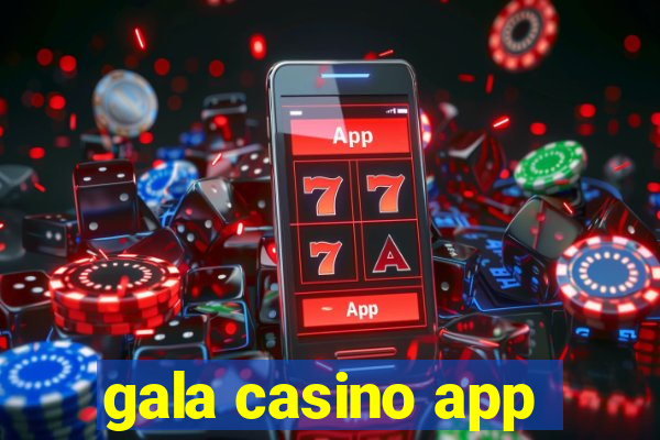 gala casino app