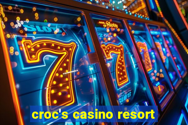 croc's casino resort