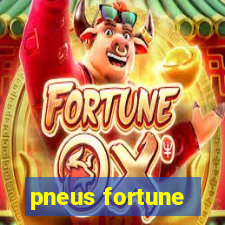 pneus fortune