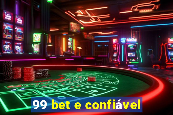 99 bet e confiável