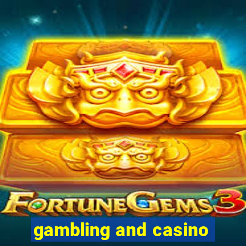 gambling and casino