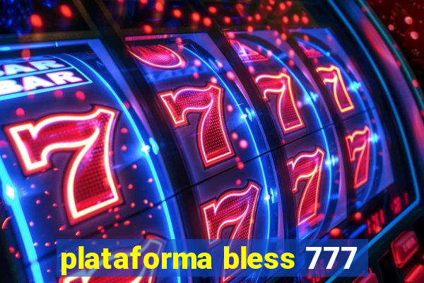 plataforma bless 777