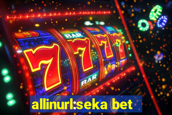 allinurl:seka bet