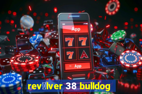 rev贸lver 38 bulldog