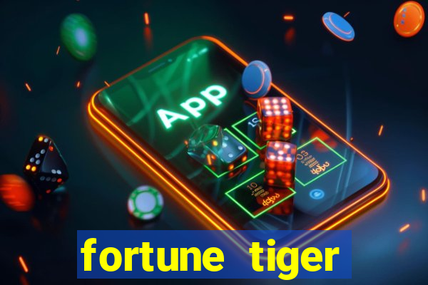 fortune tiger cadastre e ganhe