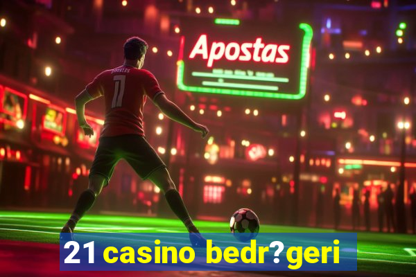 21 casino bedr?geri