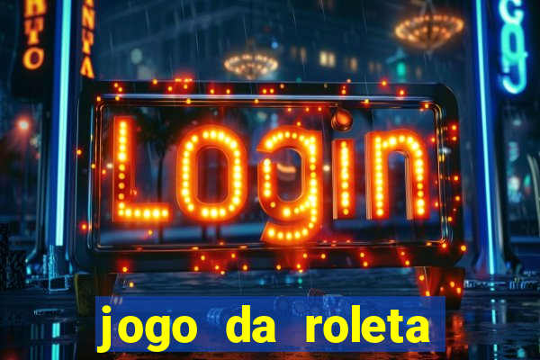 jogo da roleta online gratis