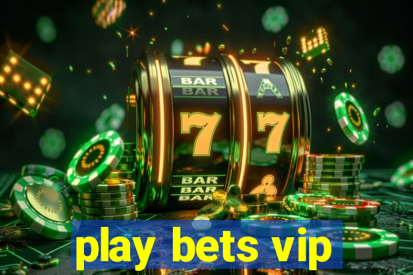 play bets vip