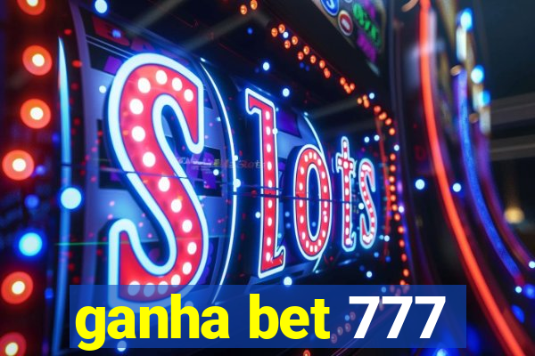 ganha bet 777