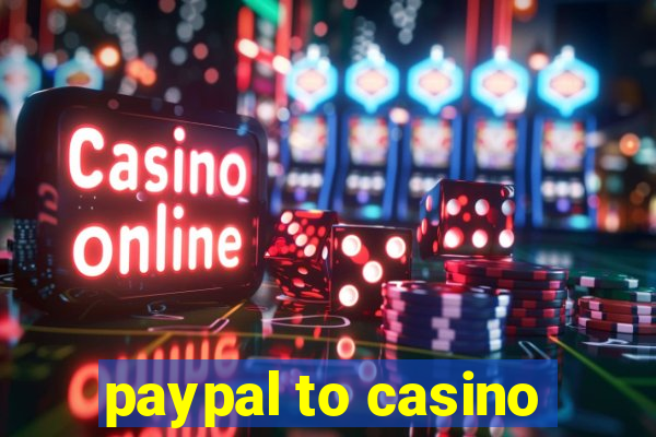 paypal to casino