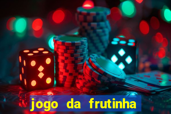 jogo da frutinha para ganhar dinheiro