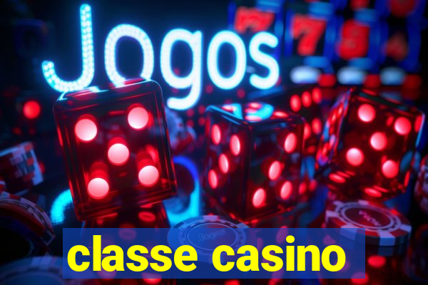 classe casino