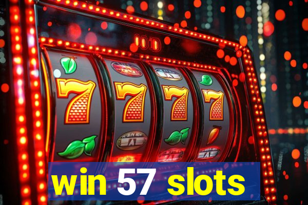 win 57 slots