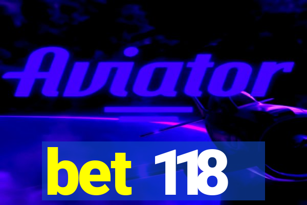 bet 118