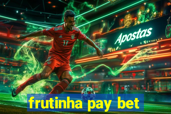 frutinha pay bet