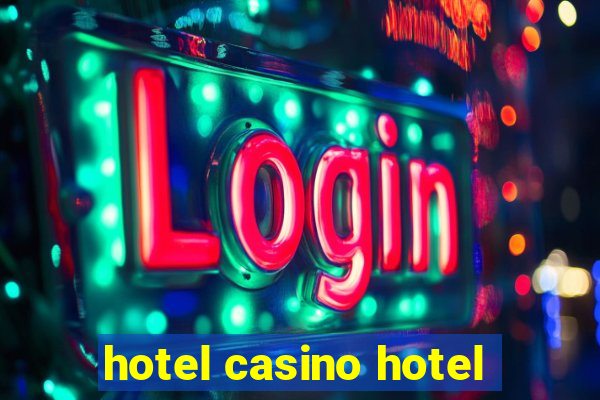 hotel casino hotel